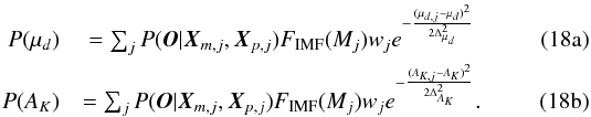 Mathematical equation: % subequation 3165 0 \begin{eqnarray} P(\mu_d) &= \sum_j P(\bO|\bX_{m,j}, \bX_{p,j}) F_{\rm IMF}(M_j) w_j e^{-\frac{(\mu_{d,j} - \mu_d)^2}{2 \Delta_{\mu_d}^2}} \\ P(A_K) &= \sum_j P(\bO|\bX_{m,j}, \bX_{p,j}) F_{\rm IMF}(M_j) w_j e^{-\frac{(A_{K,j} - A_K)^2}{2 \Delta_{A_K}^2}}. \end{eqnarray}