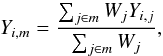 Mathematical equation: \begin{equation} Y_{i,m} = \frac{\sum_{j \in m} W_j Y_{i,j}}{\sum_{j \in m}W_j}, \end{equation}