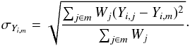 Mathematical equation: \begin{equation} \sigma_{Y_{i, m}} = \sqrt{\frac{\sum_{j \in m} W_j (Y_{i,j} - Y_{i, m})^2}{\sum_{j \in m}W_j}}\cdot \end{equation}
