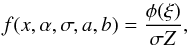 Mathematical equation: \appendix \setcounter{section}{2} \begin{equation} f(x,\alpha,\sigma, a,b) = \frac{\phi(\xi)}{\sigma Z}, \end{equation}