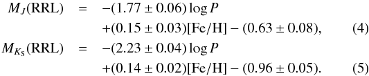 Mathematical equation: \begin{eqnarray} M_J({\rm RRL}) &=& -(1.77 \pm 0.06) \log{P} \nonumber \\ &&+ (0.15 \pm 0.03) {\rm [Fe/H]} -(0.63 \pm 0.08), \label{eq_rrlj} \\ M_{K_{\rm S}}({\rm RRL}) &=& -(2.23 \pm 0.04) \log{P} \nonumber \\ &&+ (0.14 \pm 0.02) {\rm [Fe/H]} -(0.96 \pm 0.05) \rm{.} \label{eq_rrlk} \end{eqnarray}