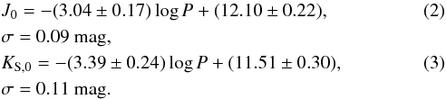 Mathematical equation: \begin{eqnarray} &&J_0 = -(3.04 \pm 0.17) \log{P} + (12.10 \pm 0.22), \label{eq1} \\ &&\sigma = 0.09 ~\text{mag,}\nonumber \\ &&K_{\rm S,0} = -(3.39 \pm 0.24) \log{P} + (11.51 \pm 0.30)\rm{,} \label{eq2} \\ && \sigma = 0.11 ~\text{mag.}\nonumber \end{eqnarray}
