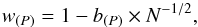 Mathematical equation: \begin{equation} w_{(P)} = 1 - b_{(P)}\times N^{-1/2}, \label{eq_coefnum} \end{equation}