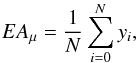 Mathematical equation: \begin{equation} EA_{\mu} = \frac{1}{N}\sum_{i=0}^{N} y_{i}, \label{eq_defmean} \end{equation}