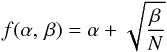 Mathematical equation: \begin{equation} f(\alpha,\,\beta) = \alpha+\sqrt{\frac{\beta}{N}} \label{eq_bcutoff1} \end{equation}