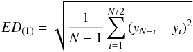 Mathematical equation: \begin{equation} ED_{(1)} = \sqrt{\frac{1}{N-1}\sum_{i=1}^{N/2} \left( y_{N-i} - y_{i}\right)^{2} } \label{eq_defd1} \end{equation}