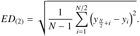 Mathematical equation: \begin{equation} ED_{(2)} = \sqrt{\frac{1}{N-1}\sum_{i=1}^{N/2} \left(y_{\frac{N}{2}+i} - y_{i}\right)^{2} }. \label{eq_defd2} \end{equation}