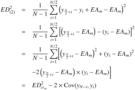 Mathematical equation: \begin{eqnarray} \scriptsize ED^{2}_{(2)} &=& \frac{1}{N-1}\sum_{i=1}^{N/2} \left( y_{\frac{N}{2}+i} - y_{i} + EA_{m} - EA_{m} \right)^{2} \nonumber \\ &=& \frac{1}{N-1}\sum_{i=1}^{N/2}\left[ \left(y_{\frac{N}{2}+i} - EA_{m} \right) - \left( y_{i} - EA_{m}\right) \right]^{2} \nonumber \\ &=& \frac{1}{N-1}\sum_{i=1}^{N/2} \biggl[\left(y_{\frac{N}{2}+i} - EA_{m} \right)^2 + \left( y_{i} - EA_{m}\right)^2 \nonumber \\ & & - 2\left(y_{\frac{N}{2}+i} - EA_{m}\right) \times \left( y_{i} - EA_{m}\right) \biggr] \nonumber \\ &=& ED^{2}_{\sigma_m} - 2\times {\rm Cov}(y_{N-i},y_{i}) \label{eq_proofstd2} \end{eqnarray}