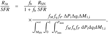Mathematical equation: \appendix \setcounter{section}{4} \begin{eqnarray} \frac{R_{\rm \Delta t}}{\textit{SFR}}&=&\frac{f_{\rm b}}{1+f_{\rm b}}\frac{R_{\rm SN}}{\textit{SFR}} \nonumber\\ &&\quad\times\frac{\displaystyle f_{M} f_{q} f_{P}\;\Delta P_{\rm i} \Delta q_{\rm i} \Delta M_{1,\rm i}} {\displaystyle \int_{M_{\rm SN}}^{\infty}\int_{0}^{1}\int_{P_{\rm min}}^{P_{\rm max}}f_{M} f_{q} f_{P}\;{\rm d} P_{\rm i} {\rm d} q_{\rm i} {\rm d} M_{1,\rm i}}, \end{eqnarray}