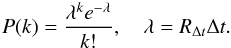 Mathematical equation: \appendix \setcounter{section}{4} \begin{eqnarray} P(k)=\frac{\lambda^{k}e^{-\lambda}}{k!},\quad \lambda = R_{\Delta t}\Delta t. \end{eqnarray}