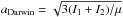 Mathematical equation: \hbox{$a_{\rm Darwin}=\sqrt{3(I_1+I_2)/\mu}$}