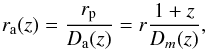 Mathematical equation: \begin{equation} r_{\rm a}(z)=\frac{r_{\rm p}}{D_{\rm a}(z)}=r\frac{1+z}{D_m(z)}, \end{equation}