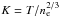 Mathematical equation: \hbox{$K = T / n_{\rm e}^{2/3}$}