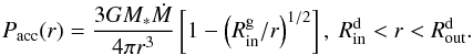 Mathematical equation: \begin{equation} P_\mathrm{acc} (r)= \frac{3G M_* \dot{M}} {4\pi r^3} \left[1-\left(R_\mathrm{in}^\mathrm{g}/r\right)^{1/2}\right] ,~ R_\mathrm{in}^\mathrm{d} < r < R_\mathrm{out}^\mathrm{d} . \end{equation}