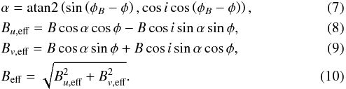 Mathematical equation: \begin{eqnarray} &&\alpha = \mathrm{atan2}\left(\sin\left(\phi_B-\phi\right),\cos i \cos\left(\phi_B-\phi\right)\right), \\ &&B_{u, \mathrm{eff}} = B \cos \alpha \cos \phi - B \cos i \sin \alpha \sin \phi, \\ &&B_{v, \mathrm{eff}} = B \cos \alpha \sin \phi + B \cos i \sin \alpha \cos \phi, \\ &&B_{\mathrm{eff}} = \sqrt{B_{u, \mathrm{eff}}^2 + B_{v, \mathrm{eff}}^2}. \end{eqnarray}