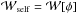 Mathematical equation: \hbox{$\mathcal{W}_{\rm self} = \mathcal{W}[\phi]$}