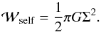 Mathematical equation: \begin{equation} \mathcal{W}_{\rm self} = \frac{1}{2}\pi G \Sigma^2.\label{eq:height-wself} \end{equation}