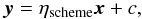 Mathematical equation: \begin{equation} \vec{y}=\eta_{\rm scheme}\vec{x}+c, \end{equation}