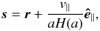 Mathematical equation: \begin{equation} \boldsymbol{s}=\bs{r}+\frac{v_\parallel}{aH(a)}\bs{\hat{e}}_\parallel, \end{equation}