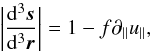 Mathematical equation: \begin{equation} \bigg|\frac{{\rm d}^3\bs{s}}{{\rm d}^3\bs{r}}\bigg|=1-f\partial_\parallel u_\parallel, \end{equation}