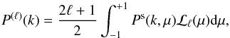 Mathematical equation: \begin{equation} P^{(\ell)}(k)=\frac{2\ell+1}{2}\int_{-1}^{+1}P^{\rm s}(k,\mu)\mathcal{L}_\ell(\mu){\rm d}\mu, \end{equation}