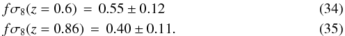 Mathematical equation: \begin{eqnarray} &&f\sigma_8(z=0.6) \,=\, 0.55\pm0.12 \\ &&f\sigma_8(z=0.86)\, =\, 0.40\pm0.11. \end{eqnarray}