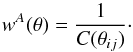 Mathematical equation: \begin{equation} w^A(\theta)=\frac{1}{C(\theta_{ij})}\cdot \label{eq:wa_formula} \end{equation}