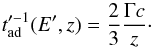 Mathematical equation: \begin{equation} \label{eq:coolad} t'^{-1}_{\rm{ad}}(E',z) = \frac{2}{3} \frac{\Gamma c}{z}\cdot \end{equation}