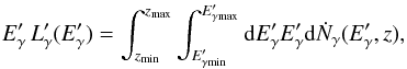 Mathematical equation: \begin{equation} E'_{\gamma}\,L'_{\gamma}(E'_{\gamma}) = \int^{z_{\rm max}}_{z_{\rm min}} \int^{E'_{\gamma\rm max}}_{E'_{\gamma\rm min}} {\rm d}E'_\gamma E'_\gamma {\rm d}\dot{N}_{\gamma}(E'_{\gamma},z), \end{equation}
