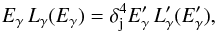 Mathematical equation: \begin{equation} E_{\gamma}\,L_{\gamma}(E_{\gamma}) = \delta_{\rm{j}}^4 E'_{\gamma}\,L'_{\gamma}(E'_{\gamma}), \end{equation}