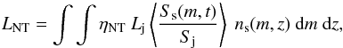 Mathematical equation: \begin{equation} \label{eq:NTLum} L_{\rm NT}=\int \int \eta_{\rm NT} \ L_{\rm j} \left\langle \dfrac{S_{\rm s} (m,t)}{S_{\rm j}} \right\rangle \ n_{\rm s} (m,z) \ {\rm d}m \ {\rm d}z, \end{equation}
