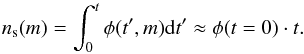 Mathematical equation: \begin{equation} n_{\rm s}(m) = \int_0^t \phi(t',m) \mathrm{d} t' \approx \phi(t=0) \cdot t. \end{equation}