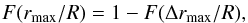 Mathematical equation: \begin{eqnarray} \label{fid} F(r_{\mathrm{max}}/R) = 1-F(\Delta r_{\mathrm{max}}/R), \end{eqnarray}