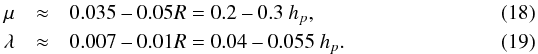 Mathematical equation: \begin{eqnarray} \label{usefulapprox} \mu &\approx& 0.035~\mbox{--}~ 0.05 R = 0.2 ~\mbox{--}~ 0.3 ~h_{p}, \\ \lambda &\approx& 0.007 ~\mbox{--}~ 0.01 R = 0.04 ~\mbox{--}~ 0.055~ h_{p}. \end{eqnarray}