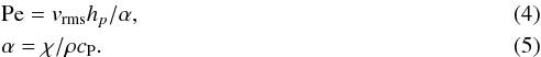 Mathematical equation: \begin{eqnarray} \label{eqpecdef} &&\mathrm{Pe} = v_{\mathrm{rms}} h_p/\alpha , \\ &&\alpha = \chi/\rho c_{\mathrm{P}}. \end{eqnarray}