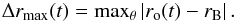 Mathematical equation: \begin{eqnarray} \label{defdeltar} \Delta r_{\mathrm{max}} (t) = \mathrm{max}_{\theta} \left| r_{\mathrm{o}} (t) - r_{\mathrm{B}} \right| . \end{eqnarray}