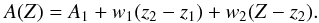Mathematical equation: \begin{equation} A(Z)={A_1}+{w_1}({z_2}-{z_1})+{w_2}(Z-{z_2}). \end{equation}
