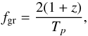 Mathematical equation: \begin{equation} {f_{\rm gr}}={\frac{2(1+z)}{T_p}}, \end{equation}