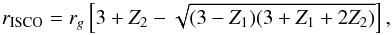 Mathematical equation: \begin{equation} {r_{\rm ISCO}}={r_g}\left[3+{Z_2}-\sqrt{(3-{Z_1})(3+{Z_1}+2{Z_2})}\right], \end{equation}
