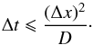 Mathematical equation: \begin{equation} \Delta t \leqslant \frac{(\Delta x)^2}{D}\cdot \end{equation}