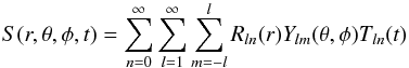 Mathematical equation: \begin{equation} S(r,\theta,\phi,t)=\sum_{n=0}^{\infty}\sum_{l=1}^{\infty}\sum_{m=-l}^{l}R_{ln} (r)Y_{lm}(\theta,\phi)T_{ln}(t) \end{equation}