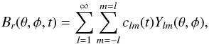 Mathematical equation: \begin{equation} B_r(\theta,\phi,t)=\sum_{l=1}^{\infty}\sum_{m=-l}^{m=l}c_{lm}(t)Y_{lm}(\theta,\phi), \end{equation}
