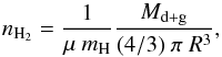 Mathematical equation: \begin{equation} n_\mathrm{H_2} = \frac{1}{\mu~m_\mathrm{H}}\frac{M_\mathrm{d+g}}{(4/3)~\pi~R^3}, \end{equation}