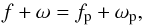Mathematical equation: \appendix \setcounter{section}{1} \begin{equation} \label{longitudes} f + \omega = f_{\text{p}} + \omega_{\text{p}} , \end{equation}