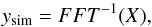 Mathematical equation: \begin{equation} \label{eq:simu} y_\mathrm{sim} = FFT^{-1}(X) , \end{equation}