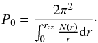 Mathematical equation: \begin{equation} \label{eq:P0} P_0=\frac{2\pi^2}{\int_0^{r_\mathrm{cz}}{\frac{N(r)}{r}\mathrm{d} r}}\cdot \end{equation}