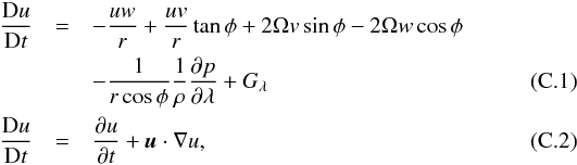 Mathematical equation: \appendix \setcounter{section}{3} \begin{eqnarray} \frac{{\rm D}u}{{\rm D}t} &=& -\frac{uw}{r}+\frac{uv}{r}\tan\phi+2\Omega v\sin\phi-2\Omega w\cos\phi \nonumber\\ &&-\frac{1}{r\cos\phi}\frac{1}{\rho}\frac{\partial p}{\partial\lambda}+G_{\lambda}\label{momentum_full}\\ \frac{{\rm D}u}{{\rm D}t} &=& \frac{\partial u}{\partial t}+\vec{u}\cdot \nabla{u}, \label{momentum_full_comp} \end{eqnarray}