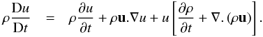 Mathematical equation: \appendix \setcounter{section}{3} \begin{eqnarray} \rho\frac{{\rm D}u}{{\rm D}t}&=& \rho\frac{\partial u}{\partial t}+\rho\textbf{u}.\nabla{u}+u\left[\frac{\partial\rho}{\partial t}+\nabla.\left(\rho\textbf{u}\right)\right]. \label{stage_one} \end{eqnarray}