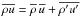 Mathematical equation: \hbox{$\overline{\rho u}=\overline{\rho}\,\overline{u}+\overline{\rho^\prime u^\prime}$}