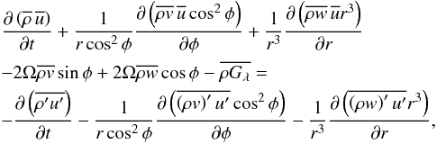 Mathematical equation: \appendix \setcounter{section}{3} \begin{eqnarray} &&\frac{\partial\left(\overline{\rho}\, \overline{u}\right)}{\partial t}+\frac{1}{r\cos^2\phi}\frac{\partial\left(\overline{\rho v}\,\overline{u}\cos^2\phi\right)}{\partial\phi}+\frac{1}{r^3}\frac{\partial\left(\overline{\rho w}\,\overline{u}r^3\right)}{\partial r}\nonumber \\ &&-2\Omega\overline{\rho v}\sin\phi+2\Omega\overline{\rho w}\cos\phi-\overline{\rho G_{\lambda}}= \nonumber \\ &&-\frac{\partial\left(\overline{\rho^\prime u^\prime}\right)}{\partial t}-\frac{1}{r\cos^2\phi}\frac{\partial\left(\overline{\left(\rho v\right)^\prime u^\prime}\cos^2\phi\right)}{\partial\phi}-\frac{1}{r^3}\frac{\partial\left(\overline{\left(\rho w\right)^\prime u^\prime}r^3\right)}{\partial r}, \label{hardiman_eqn} \end{eqnarray}
